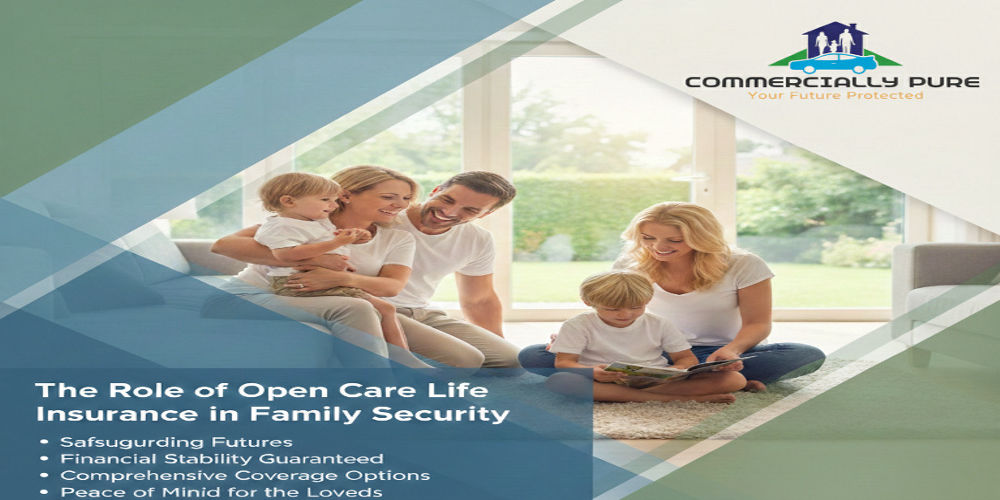 The Role of Open Care Life Insurance in Family Security